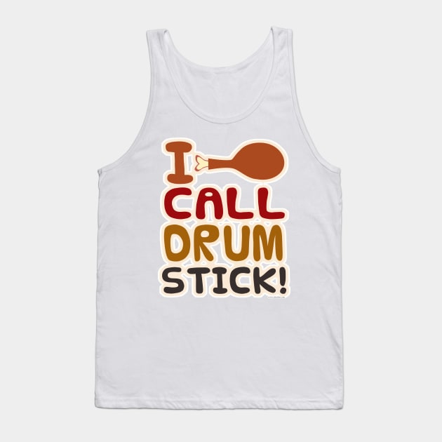 I Call Drumstick! Tank Top by Tshirtfort